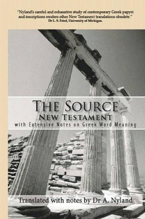 Source New Testament : With Extensive Notes on Greek Word Meaning by Ann Nyland 9780980443004