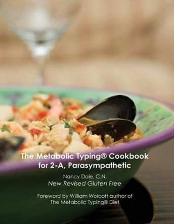 The Metabolic Typing Cookbook for 2-A, Parasympathetic by Nancy Dale 9780982738573