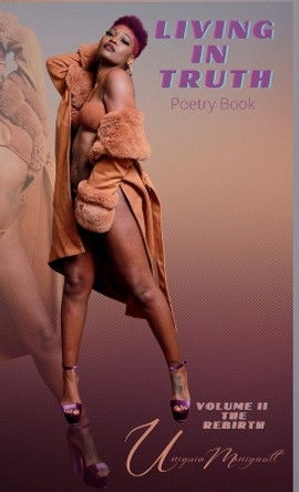 LIVING IN TRUTH Poetry Book Vol. II The Rebirth by Uniquia Manigault 9780984780709