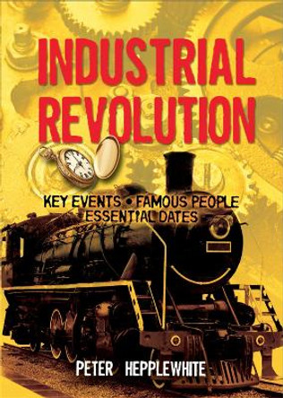 All About: The Industrial Revolution by Peter Hepplewhite