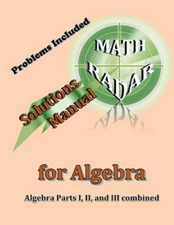 Solutions Manual for Algebra: Algebra Parts I, II, and III combined by Aejeong Kang 9780996045025