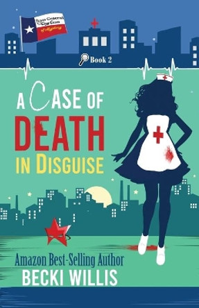 A Case of Death in Disguise: Texas General Cozy Mystery, Book 2 (Texas General Cozy Cases of Mystery) by Becki Willis 9780998790268