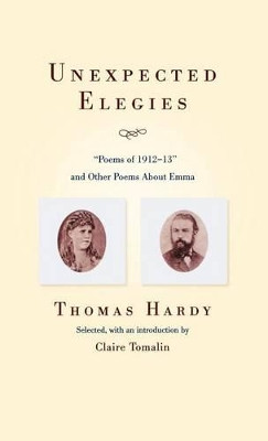 Unexpected Elegies: Poems of 1912-1913 and Other Poems about Emma by Thomas Defendant Hardy 9780892554096