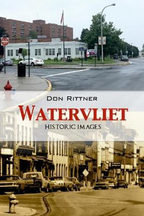 Watervliet Historic Images by Don Rittner 9780937666647