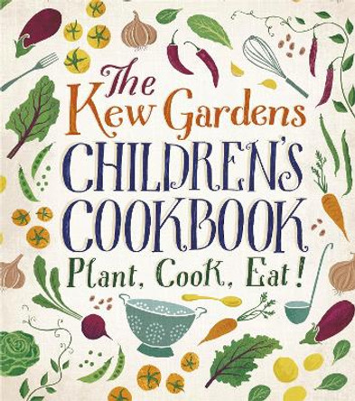 The Kew Gardens Children's Cookbook: Plant, Cook, Eat by Caroline Craig