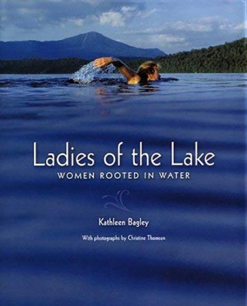 Ladies of the Lake: Women Rooted in Water by Kathleen Bagley 9780954767600