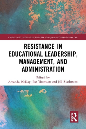Resistance in Educational Leadership, Management, and Administration by Amanda McKay 9781032245768