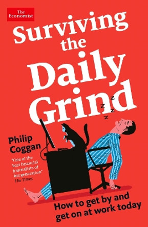 Surviving the Daily Grind: How to get by and get on at work today by Philip Coggan 9781788169257