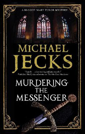 Murdering the Messenger by Michael Jecks 9781448313723