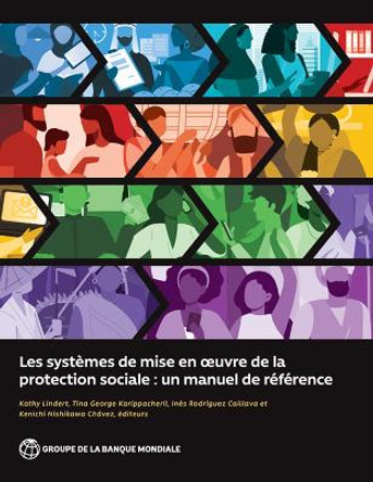 Les systèmes de mise en œuvre de la protection sociale: Un manuel de référence by Kathy Lindert 9781464818615