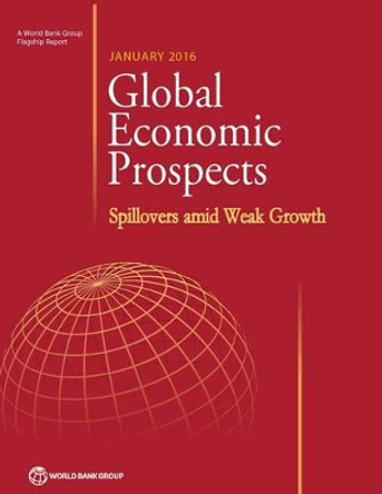 Global economic prospects, January 2016: spillovers amid weak growth by World Bank 9781464806759