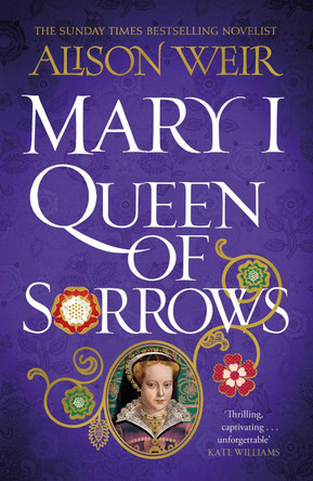 Mary I: Queen of Sorrows by Alison Weir 9781472278142