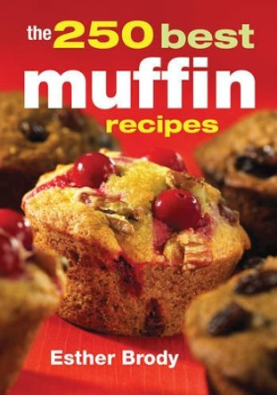 250 Best Muffin Recipes by Esther Brody 9780778800149