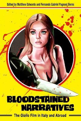 Bloodstained Narratives: The Giallo Film in Italy and Abroad by Matthew Edwards 9781496844453