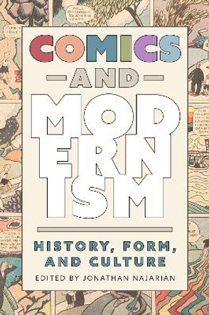 Comics and Modernism: History, Form, and Culture by Jonathan Najarian 9781496849571