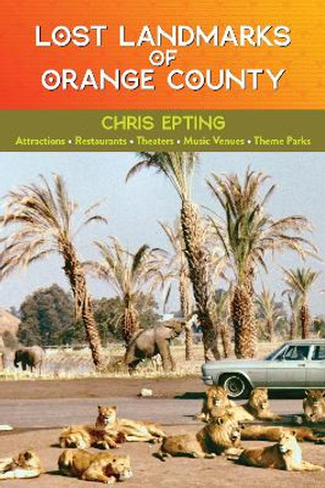 Lost Landmarks of Orange County by Chris Epting 9781595801128