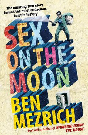 Sex on the Moon by Ben Mezrich 9780099553427