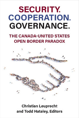 Security. Cooperation. Governance.: The Canada-United States Open Border Paradox by Christian Leuprecht 9780472075713