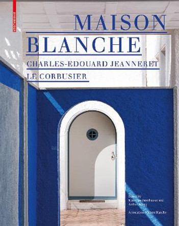 Maison Blanche - Charles-Edouard Jeanneret. Le Corbusier: History and Restoration of the Villa Jeanneret-Perret 1912-2005 by Klaus Spechtenhauser