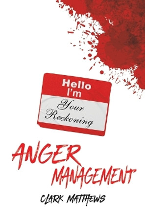 Anger Management by Clark Matthews 9781638298069