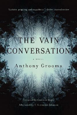 The Vain Conversation: A Novel by Anthony Grooms 9781643364513