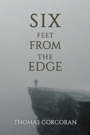 Six Feet from the Edge by Thomas Corcoran 9798886939088