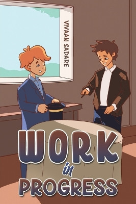 Work In Progress by Vivaan Sadare 9798889102328