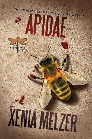 Apidae: There is No Crime Without Witness by Xenia Melzer 9781641085243