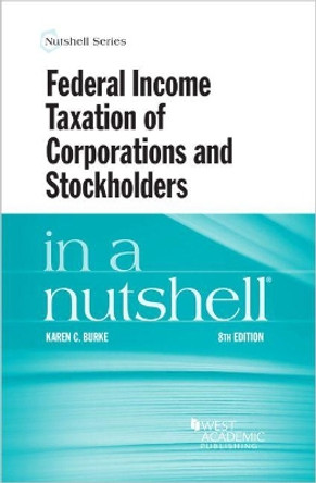 Federal Income Taxation of Corporations and Stockholders in a Nutshell by Karen Burke 9781642425673