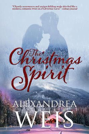 The Christmas Spirit by Alexandrea Weis 9781645482024