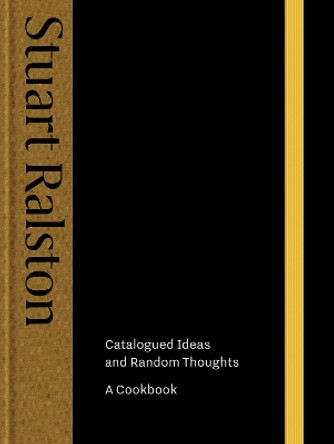 Catalogued Ideas and Random Thoughts: A Cookbook by Stuart Ralston 9781739174019