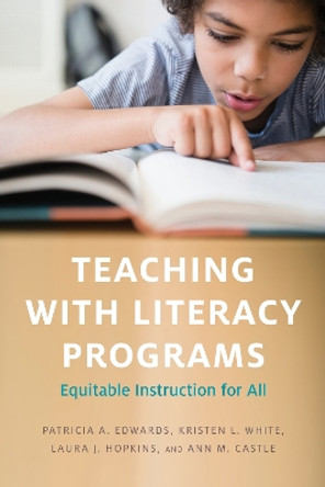 Teaching with Literacy Programs: Equitable Instruction for All by Patricia A. Edwards 9781682538258