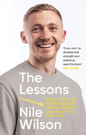 The Lessons: How I learnt to Manage My Mental Health and How You Can Too by Nile Wilson 9781785044809