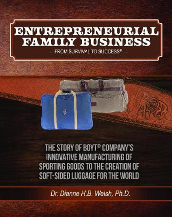 Entrepreneurial Family Business: From Survival to Success by Dianne Welsh 9798765715529