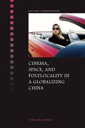 Cinema, Space, and Polylocality in a Globalizing China by Jim Glassman 9780824833374