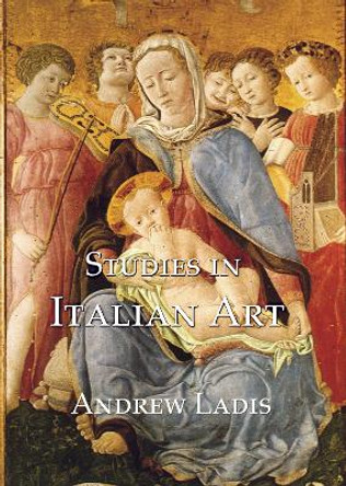 Studies in Italian Art by Andrew Ladis 9781899828586