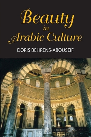 Beauty in Arabic Culture by D. Behrens Abouseif 9781558761995