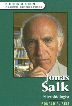 Jonas Salk: Microbiologist by Ronald A Reis 9780816061860
