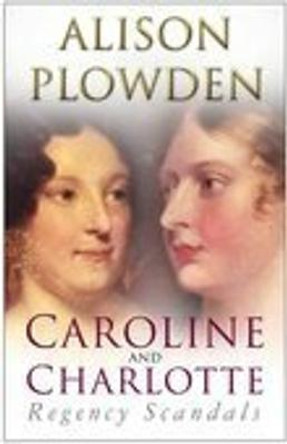 Caroline and Charlotte by Alison Plowden