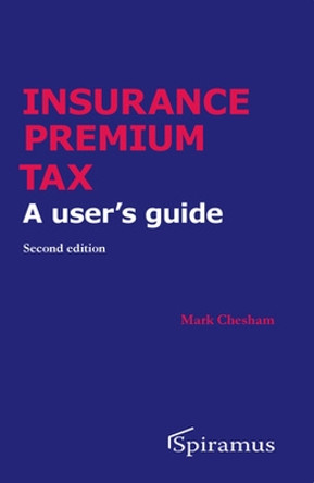 Insurance Premium Tax: A User's Guide by Mark Chesham 9781913507251