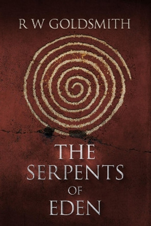 The Serpents of Eden by R.W. Goldsmith 9781955062763