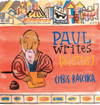 Paul Writes (A Letter) by Chris Raschka 9780802854940