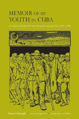 Memoir of My Youth in Cuba: A Soldier in the Spanish Army during the Separatist War, 1895-1898 by Josep Conangla 9780817358921