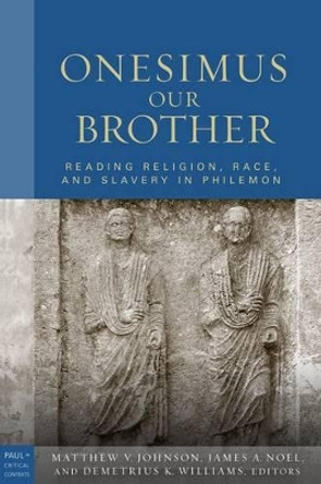 Onesimus Our Brother: Reading Religion, Race and Culture in Philemon by Matthew V. Johnson 9780800663414