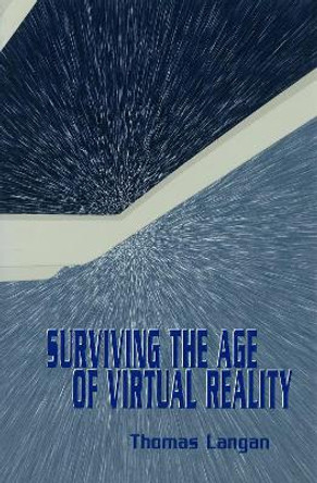 Surviving the Age of Virtual Reality by Thomas Langan 9780826212528