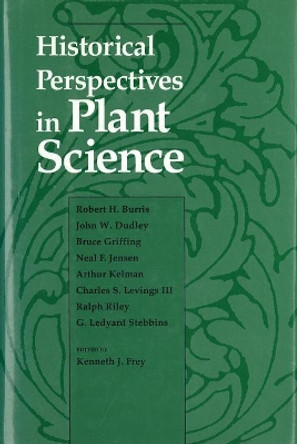 Historical Perspectives in Plant Science by Kenneth Frey 9781557532800