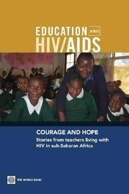 Courage and Hope: Stories from Teachers Living with HIV in Sub-Saharan Africa by Donald Bundy 9780821379332