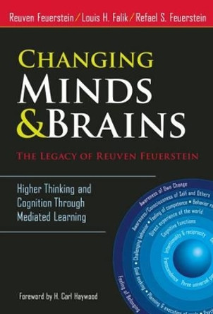 Changing Minds & Brains - The Legacy of Reuven Feuerstein: Higher Thinking and Cognition Through Mediated Learning by Reuven Feuerstein 9780807756201