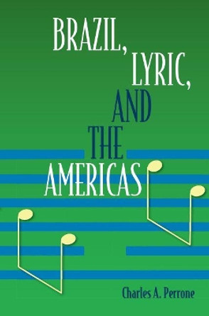 Brazil, Lyric, and the Americas by Charles A. Perrone 9780813054896