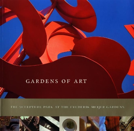 Gardens of Art: The Sculpture Park at the Frederik Meijer Gardens by E.Jane Connell 9780971203426